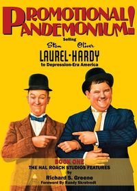 Produktbild: Promotional Pandemonium! - Selling Stan Laurel and Oliver Hardy to Depression-Era America - Book One - The Hal Roach Studios Features (hardback)