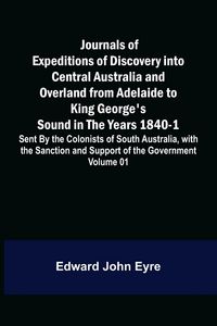 Produktbild: Journals of Expeditions of Discovery into Central Australia and Overland from Adelaide to King George's Sound in the Years 1840-1