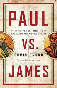 Bild vom Artikel Paul vs. James: What We've Been Missing in the Faith and Works Debate vom Autor Chris Bruno