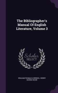 Produktbild: The Bibliographer's Manual Of English Literature, Volume 3
