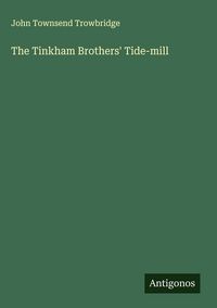Produktbild: The Tinkham Brothers' Tide-mill