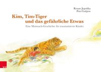 Bild vom Artikel Kim, Tim-Tiger und das gefährliche Etwas vom Autor Renate Jegodtka