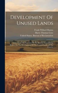 Produktbild: Development Of Unused Lands: Letter From The Secretary Of The Interior Transmitting Report On The Development Of The Unused Lands Of The Country