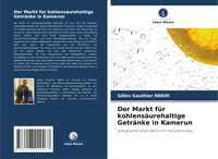 Produktbild: Der Markt f&uuml;r kohlens&auml;urehaltige Getr&auml;nke in Kamerun