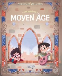 Produktbild: Une journ&eacute;e au Moyen &Acirc;ge. Nathan explore le temps
