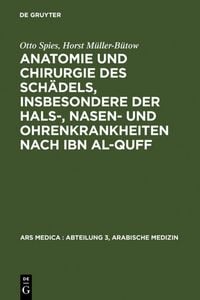 Produktbild: Anatomie und Chirurgie des Sch&auml;dels, insbesondere der Hals-, Nasen- und Ohrenkrankheiten nach Ibn al-Quff