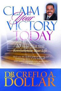 Produktbild: Claim Your Victory Today: 10 Steps That Will Revolutionize Your Life