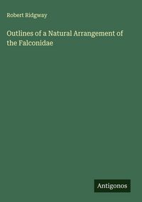 Produktbild: Outlines of a Natural Arrangement of the Falconidae