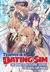 Produktbild: Trapped in a Dating Sim: The World of Otome Games Is Tough for Mobs (Manga) Vol. 11