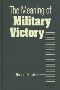 Produktbild: Mandel, R:  The Meaning of Military Victory