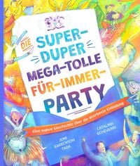 Produktbild: Die super-duper, mega-tolle F&uuml;r-immer-Party