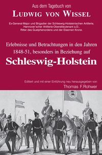 Produktbild: Ludwig v.Wissel - Erlebnisse und Betrachtungen in den Jahren 1848-51, besonders in Beziehung auf Schleswig-Holstein