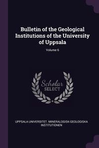 Produktbild: Bulletin of the Geological Institutions of the University of Uppsala; Volume 6