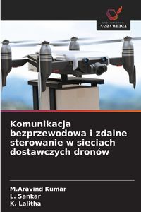 Produktbild: Komunikacja bezprzewodowa i zdalne sterowanie w sieciach dostawczych dron&oacute;w