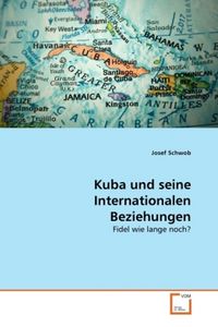 Produktbild: Schwob, J: Kuba und seine Internationalen Beziehungen