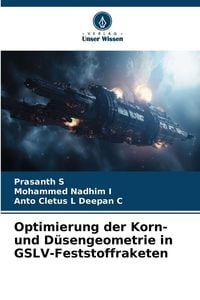 Produktbild: Optimierung der Korn- und D&uuml;sengeometrie in GSLV-Feststoffraketen