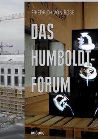 Bild vom Artikel Das Humboldt-Forum vom Autor Friedrich Bose
