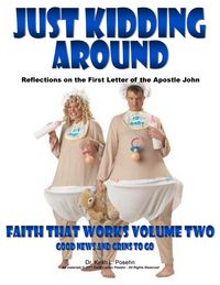 Produktbild: Faith That Works 2 - Just Kidding Around: Reflections on the First Letter of the Apostle John
