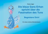 Produktbild: Die blaue Gans Erhan spricht &uuml;ber die Faszination des Tuns