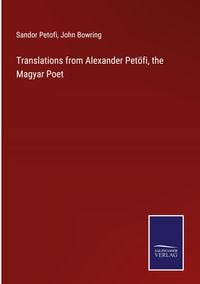 Produktbild: Translations from Alexander Pet&ouml;fi, the Magyar Poet