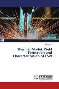 Produktbild: Thermal Model, Weld Formation and Characterization of FSW