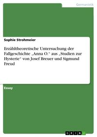Produktbild: Erz&auml;hltheoretische Untersuchung der Fallgeschichte "Anna O." aus "Studien zur Hysterie" von Josef Breuer und Sigmund Freud
