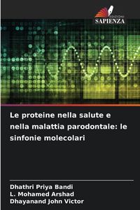 Produktbild: Le proteine nella salute e nella malattia parodontale: le sinfonie molecolari