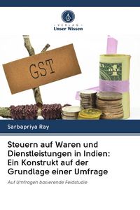 Produktbild: Steuern auf Waren und Dienstleistungen in Indien: Ein Konstrukt auf der Grundlage einer Umfrage