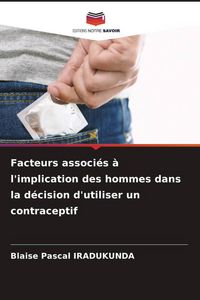 Produktbild: Facteurs associ&eacute;s &agrave; l'implication des hommes dans la d&eacute;cision d'utiliser un contraceptif
