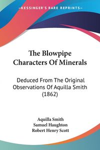 Produktbild: The Blowpipe Characters Of Minerals