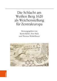 Produktbild: Die Schlacht am Wei&szlig;en Berg 1620 als Weichenstellung f&uuml;r Zentraleuropa
