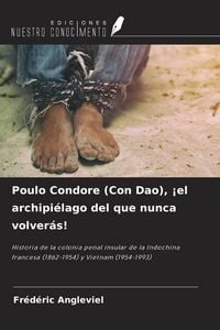 Produktbild: Poulo Condore (Con Dao), &iexcl;el archipi&eacute;lago del que nunca volver&aacute;s!