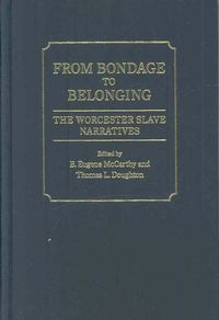 Produktbild: From Bondage to Belonging: The Worcester Slave Narratives