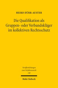 Produktbild: Die Qualifikation als Gruppen- oder Verbandskl&auml;ger im kollektiven Rechtsschutz