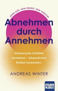Produktbild: Abnehmen durch Annehmen. Unbewusste Gef&uuml;hle verstehen &ndash; k&ouml;rperlichen Ballast loswerden