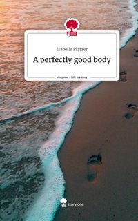 Produktbild: A perfectly good body. Life is a Story - story.one