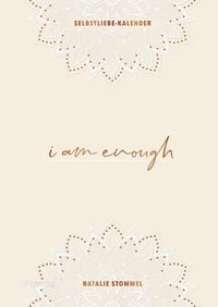 Bild vom Artikel »I am enough« – Mein Selbstliebe-Kalender vom Autor Natalie Stommel