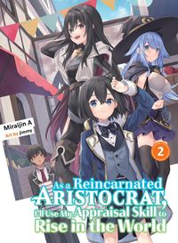 Produktbild: As a Reincarnated Aristocrat, I'll Use My Appraisal Skill to Rise in the World 2 (light novel)