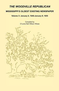 Produktbild: The Woodville Republican, Mississippi's Oldest Existing Newspaper, Volume 3