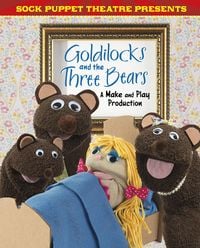Produktbild: Sock Puppet Theatre Presents Goldilocks and the Three Bears