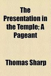 Produktbild: The Presentation in the Temple; A Pageant