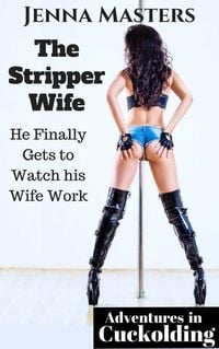 Produktbild: The Stripper Wife: He Finally Gets to Watch her Work It (Adventures in Cuckolding, #1)