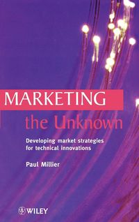 Produktbild: Marketing the Unknown: Developing Market Strategies for Technical Innovations