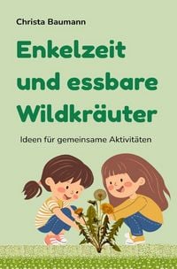 Produktbild: Mit den Enkeln durchs Jahr / Enkelzeit und essbare Wildkr&auml;uter