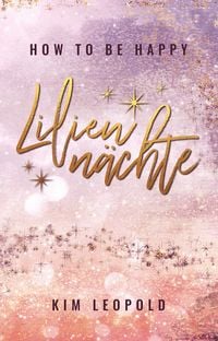 Produktbild: How to be happy: Lilienn&auml;chte (New Adult Romance)