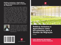 Produktbild: Pol&iacute;tica Inclusiva e Agricultura como ferramentas para a Gest&atilde;o da Migra&ccedil;&atilde;o