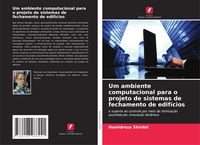 Produktbild: Um ambiente computacional para o projeto de sistemas de fechamento de edif&iacute;cios