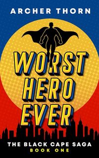 Produktbild: Worst Hero Ever (Black Cape Saga, #1)
