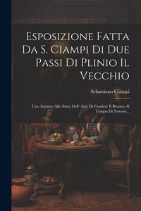 Produktbild: Esposizione Fatta Da S. Ciampi Di Due Passi Di Plinio Il Vecchio