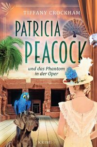Bild vom Artikel Patricia Peacock-Reihe / Patricia Peacock und das Phantom in der Oper vom Autor Tiffany Crockham